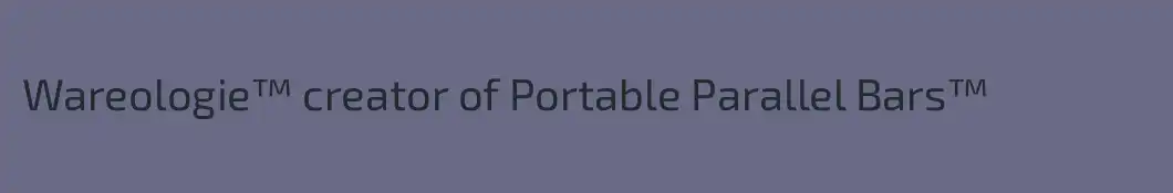Wareologie™ creator of Portable Parallel Bars™